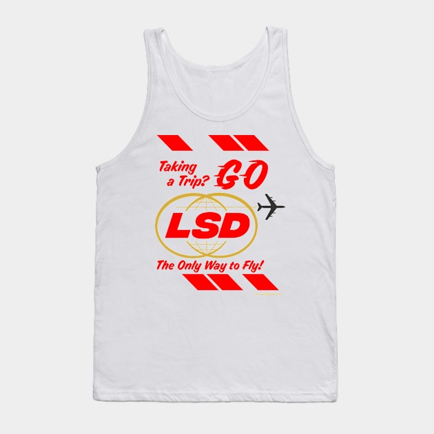 Taking a Trip? Go LSD the only way to fly Tank Top by StudioPM71